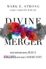 Cover: Divine Merger - What Happens When Jesus Collides with Your Community - Inter-Varsity Press,US