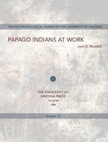 Cover: Papago Indians at Work - University of Arizona Press