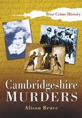 Cover: Cambridgeshire Murders - The History Press Ltd