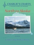 Cover: Charlie's Charts North to Alaska - Paradise Cay Publications
