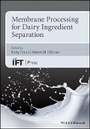 Cover: Membrane Processing for Dairy Ingredient Separation - Wiley