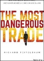 Cover: The Most Dangerous Trade - How Short Sellers Uncover Fraud, Keep Markets Honest, and Make and Lose Billions - Wiley
