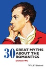 Cover: 30 Great Myths about the Romantics - Wiley