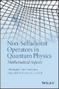 Enlarge image Cover: Non-Selfadjoint Operators in Quantum Physics - Mathematical Aspects - Wiley