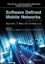 Cover: Software Defined Mobile Networks (SDMN) - Beyond LTE Network Architecture - Wiley