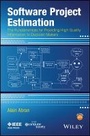 Cover: Software Project Estimation - The Fundamentals for Providing High Quality Information to Decision Makers - Wiley