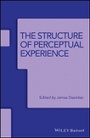 Cover: The Structure of Perceptual Experience - Wiley