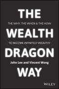Cover: The Wealth Dragon Way - The Why, the When and the How to Become Financially Free - Wiley