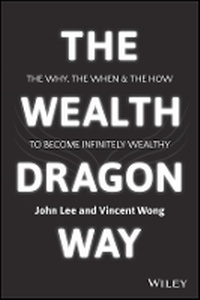 Enlarge image Cover: The Wealth Dragon Way - The Why, the When and the How to Become Financially Free - Wiley