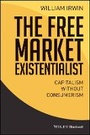 Cover: The Free Market Existentialist - Capitalism without Consumerism - Wiley