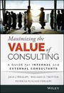Cover: Maximizing the Value of Consulting - A Guide for Internal and External Consultants - Wiley
