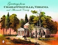 Cover: Greetings from Charlottesville, Virginia, and Albemarle County - Schiffer Publishing Ltd