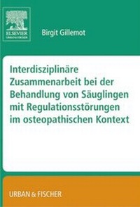 Abbildung von: Interdisziplinäre Zusammenarbeit bei der Behandlung von Säuglingen mit Regulationsstörungen im osteopathischen Kontext - Urban & Fischer