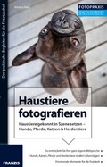 Cover: Foto Praxis Haustiere fotografieren - FRANZIS GmbH