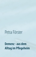 Cover: Demenz - aus dem Alltag im Pflegeheim - Books on Demand