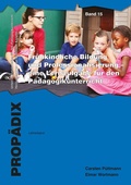 Cover: Fr&uuml;hkindliche Bildung und Professionalisierung - eine Lernaufgabe f&uuml;r den P&auml;dagogikunterricht - Schneider bei wbv