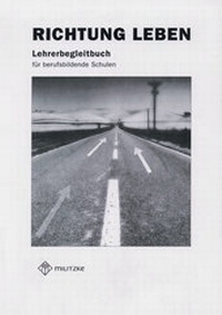 Abbildung von: Ethik Berufsschule. Landesausgabe Sachsen, Sachsen-Anhalt, Thüringen / Richtung Leben - Militzke Verlag GmbH
