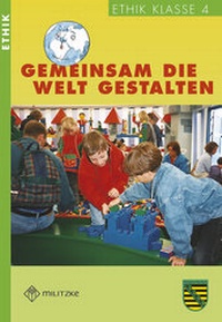 Abbildung von: Ethik Grundschule / Gemeinsam die Welt gestalten - Landesausgabe Sachsen - Militzke