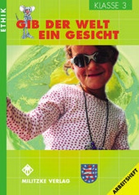 Abbildung von: Ethik Grundschule / Gib der Welt ein Gesicht - Landesausgabe Thüringen und Sachsen-Anhalt - Militzke Verlag GmbH