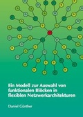 Cover: Ein Modell zur Auswahl von funktionalen Bl&ouml;cken in flexiblen Netzwerkarchitekturen - Dr. Hut
