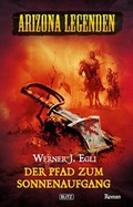 Cover: Arizona Legenden 06: Der Pfad zum Sonnenaufgang - BLITZ-Verlag