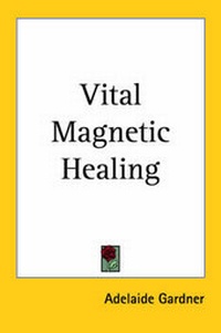 Abbildung von: Vital Magnetic Healing - Kessinger Publishing Co
