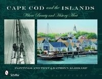 Abbildung von: Cape Cod and the Islands: Where Beauty & History Meet - Schiffer Publishing Ltd