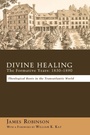 Cover: Divine Healing: The Formative Years: 1830-1890 - Wipf & Stock Publishers