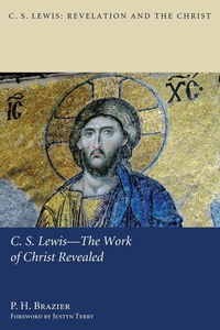 Enlarge image Cover: C.S. Lewis--The Work of Christ Revealed - Wipf & Stock Publishers