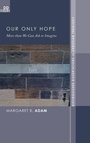 Cover: Our Only Hope - Wipf & Stock Publishers