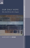 Cover: Our Only Hope - Wipf & Stock Publishers