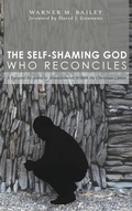 Cover: The Self-Shaming God Who Reconciles - Pickwick Publications