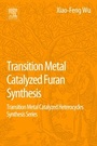 Cover: Transition Metal Catalyzed Furans Synthesis - Elsevier