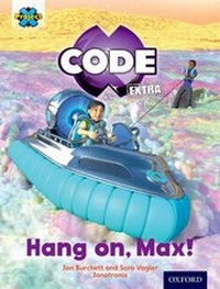 Enlarge image Cover: Project X CODE Extra: Yellow Book Band, Oxford Level 3: Galactic Orbit: Hang on, Max! - Oxford University Press