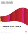 Cover: Adobe Acrobat 9 Classroom in a Book - Adobe Press,U.S.