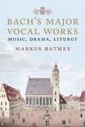 Cover: Bach's Major Vocal Works - Yale University Press