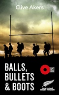 Cover: Balls, Bullets and Boots - New Zealand Rugby Museum