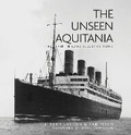 Cover: The Unseen Aquitania - The History Press Ltd