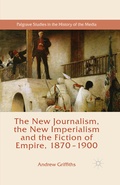 Cover: The New Journalism, the New Imperialism and the Fiction of Empire, 1870-1900 - Palgrave Macmillan