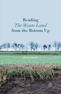 Cover: Reading The Waste Land from the Bottom Up - Palgrave MacMillan