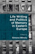 Cover: Life Writing and Politics of Memory in Eastern Europe - Palgrave Macmillan