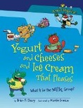 Cover: Yogurt and Cheeses and Ice Cream That Pleases - The Millbrook Press Inc
