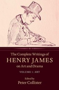 Cover: The Complete Writings of Henry James on Art and Drama: Volume 1, Art - Cambridge University Press