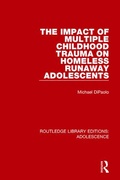 Cover: The Impact of Multiple Childhood Trauma on Homeless Runaway Adolescents - Routledge