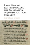 Cover: Rabbi Meir of Rothenburg and the Foundation of Jewish Political Thought - Cambridge University Press