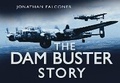 Cover: The Dam Buster Story - The History Press Ltd