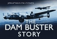 Enlarge image Cover: The Dam Buster Story - The History Press Ltd