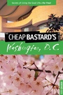 Cover: Cheap Bastard's (TM) Guide to Washington, D.C. - Globe Pequot Press