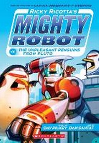 Enlarge image Cover: Ricky Ricotta's Mighty Robot vs. the Un-Pleasant Penguins from Pluto - Scholastic
