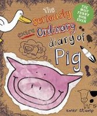 Enlarge image Cover: Seriously Extraordinary Diary of Pig - Scholastic Press